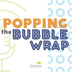 Podcast Popping the Bubble Wrap - Protéger sans surprotéger votre enfant